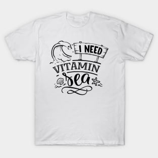 I need vitamin sea T-Shirt